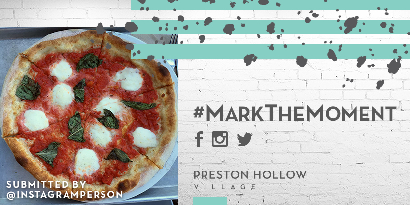 Margherita pizza photo on a #MarkTheMoment social media graphic for Preston Hollow Village