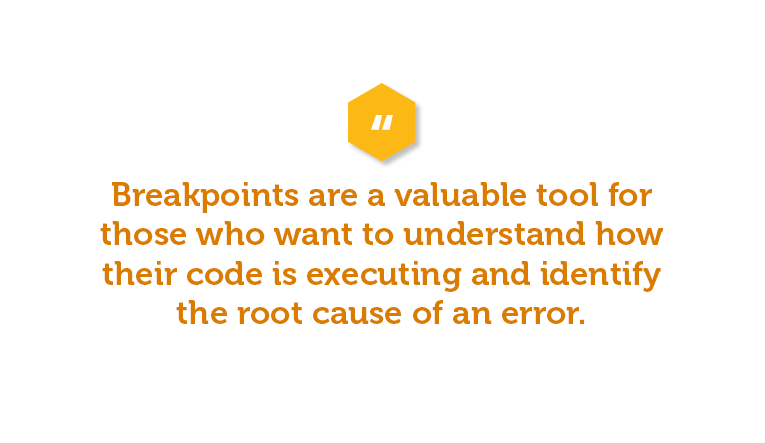 By thoroughly examining your code, you can quickly find where errors may be occurring and take steps to correct them. Breakpoints are a valuable tool for those who want to understand how their code is executing and identify the root cause of an error.